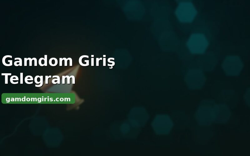 Gamdom giriş Telegram kanalı ve güncel adres