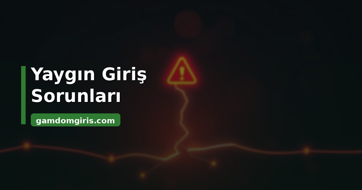 Gamdom Giriş Yapamıyorum 3 Gamdom yaygın giriş sorunları