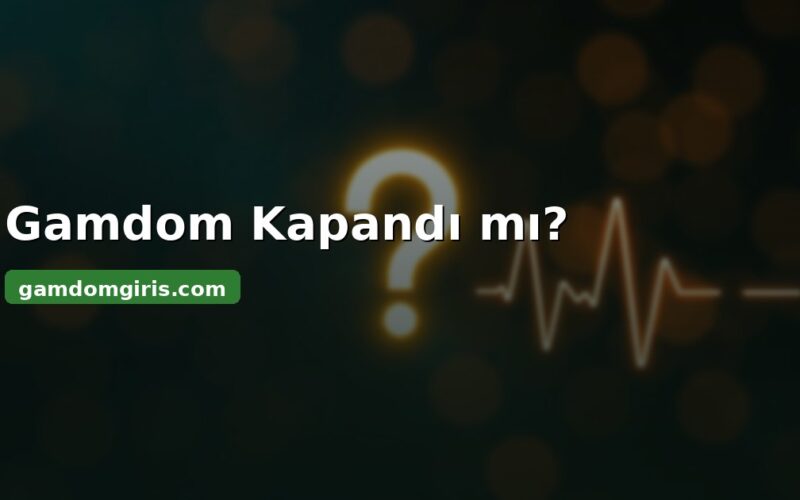 Gamdom kapandı mı - erişim ve adres değişikliği