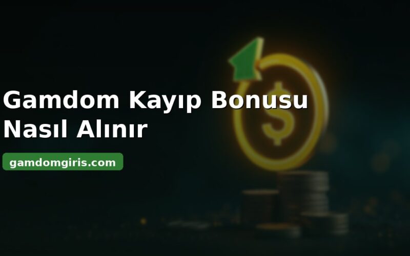 Gamdom kayıp bonusu cashback nasıl alınır