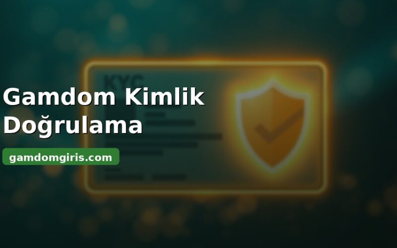 Gamdom kimlik doğrulama KYC süreci