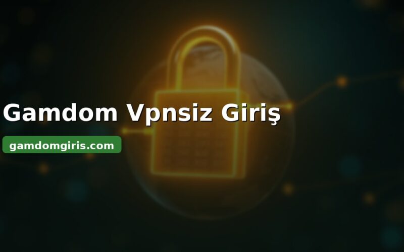 Gamdom vpnsiz giriş - güncel adresle doğrudan erişim