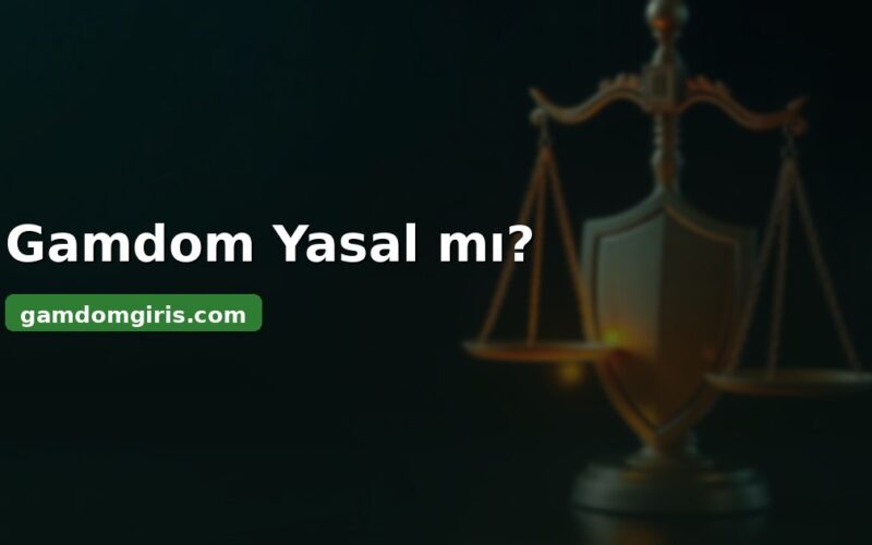 Gamdom yasal mı - lisans ve regülasyon değerlendirmesi